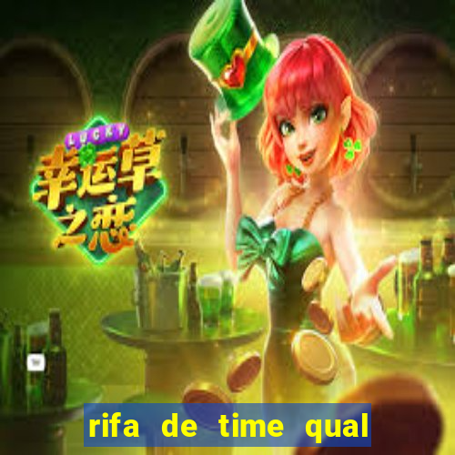 rifa de time qual sai mais